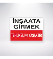 İnşaata Girmek Tehlikeli ve Yasaktır 21x28 Arkası Yapışkanlı Levha