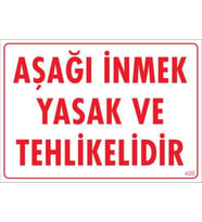 Aşağı İnmek Yaşaktır Uyarı Levhası 25x35 KOD:420