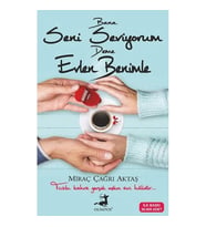 BANA SENİ SEVİYORUM DEME EVLEN BENİMLE