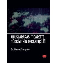Uluslararası Ticarette Türkiye’nin Rekabetçiliği