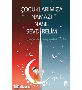 Çocuklarımıza Namazı Nasıl Sevdirelim Ahmet Bulut Timaş