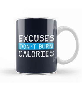 Excuses Don't Burn Calories Kupa Bardak Porselen