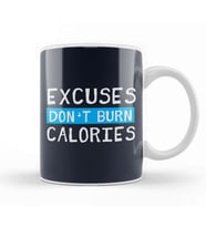 Excuses Don't Burn Calories Kupa Bardak Porselen