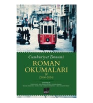Cumhuriyet Dönemi Roman Okumaları IV (2000-2024)