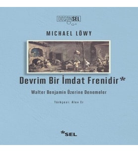 Devrim Bir İmdat Frenidir: Walter Benjamin Üzerine Denemeler