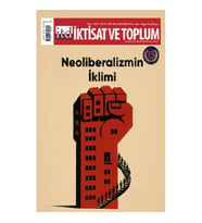 İktisat ve Toplum Dergisi 180. Sayı  Neoliberalizmin İklimi