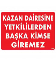 Kazan Dairesine Yetkililerden Başka Kimse Giremez Uyarı Levhası 25x35 KOD:1468