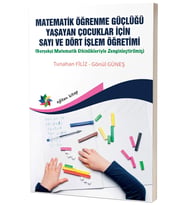 Matematik Öğrenme Güçlüğü Yaşayan Çocuklar İçin Sayı ve Dört İşlem Öğretimi Gönül Güneş