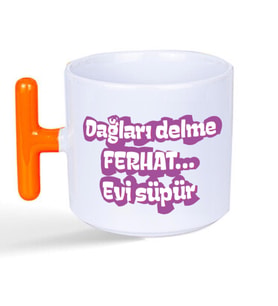 Dağları Delme Ferhat Evi Süpür Baskılı Kadınlar Günü Turuncu Kulplu T Kupa