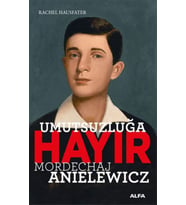 Umutsuzluğa Hayır Mordechaj Anielewicz - Rachel Hausfater