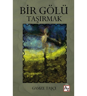 Bir Gölü Taşırmak - Gamze Taşçı