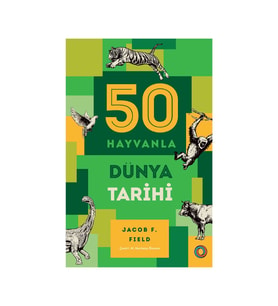 50 Hayvanla Dünya Tarihi - Jacob F. Field
