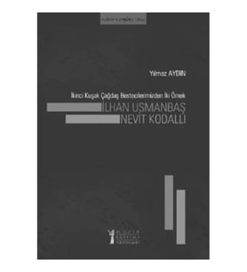 İkinci Kuşak Çağdaş Bestecilerimizden İki Örnek: İlhan Usmanbaş - Nevit Kodallı