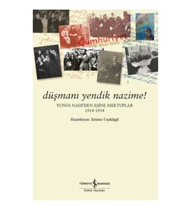 Düşmanı Yendik Nazime! – Yunus Nadi’Den Eşine Mektuplar (1914-1934)