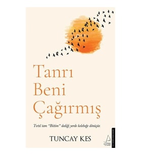 TANRI BENİ ÇAĞIRMIŞ