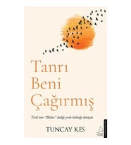 TANRI BENİ ÇAĞIRMIŞ
