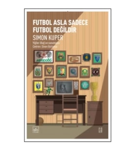 Futbol Asla Sadece Futbol Değildir