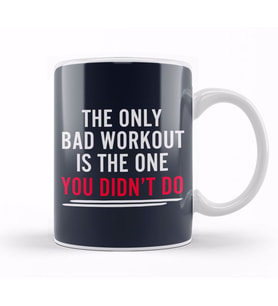 The Only Bad Workout Is The One You Don't Do Kupa Bardak Porselen