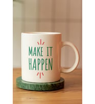 Özel Tasarım Motto Make It Happen Baskılı Seramik Kahve Çay Kupası