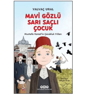 Mavi Gözlü Sarı Saçlı Çocuk - Mustafa Kemal’in Çocukluk Yılları (Fleksi Kapak)