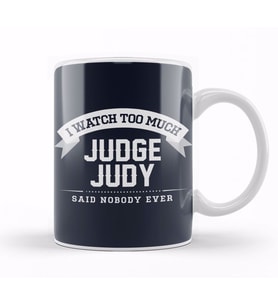I Watch Too Much Judge Judy Said Nobody Ever Kupa Bardak Porselen