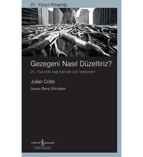 Gezegeni Nasıl Düzeltiriz? 21. Yüzyılda Sağ Kalmak İçin Tavsiyeler
