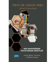 BİR PROFESÖRÜN HAYATINDAN KESİTLER - Prof. Dr. OSMAN OKKA - Sosyal, Eğitim, Üniversite ve Bürokrasi Hayatı