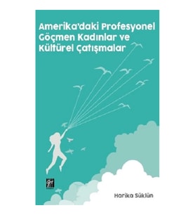 Amerika'da Profesyonel Göçmen Kadınlar ve Kültürel Çatışmalar