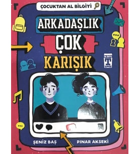 Çocuktan Al Bilgiyi - Arkadaşlık Çok Karışık