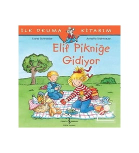 Elif Pikniğe Gidiyor / Ilk Okuma Kitabım