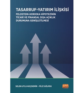 TASARRUF-YATIRIM İLİŞKİSİ / Feldstein-Horioka Hipotezinin Ticari ve Finansal Dışa Açıklık Durumuna Genişletilmesi