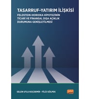 TASARRUF-YATIRIM İLİŞKİSİ / Feldstein-Horioka Hipotezinin Ticari ve Finansal Dışa Açıklık Durumuna Genişletilmesi