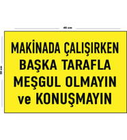 Metal Makinada Çalışırken Başka Tarafla Meşgul Olmayın Ve Konuşmayın 30 cm x 40 cm A3 Büyüklüğünde