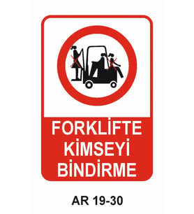 FORKLİFTE KİMSEYİ BİNDİRME KADIN FİGÜRLÜ İŞ GÜVENLİĞİ UYARI LEVHASI 1 ADET PVC 21 X 29CM