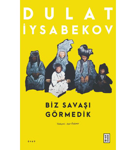 Biz Savaşı Görmedik