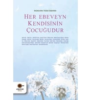 Her Ebeveyn Kendisinin Çocuğudur