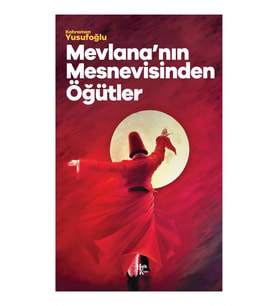 Mevlana'nın Mesnevisinden Öğütler