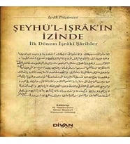 Şeyhü'l-İşrak'ın İzinde İlk Dönem İşraki Şarihler