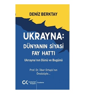 Ukrayna Dünyanın Siyasi Fay Hattı - Ukrayna'nın Dünü ve Bugünü