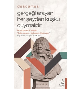 – Gerçeği Arayan Her Şeyden Kuşku Duymalıdır