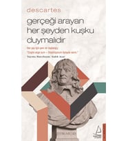 – Gerçeği Arayan Her Şeyden Kuşku Duymalıdır