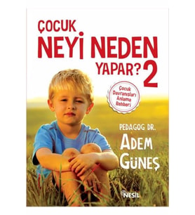 Çocuk Neyi Neden Yapar? 2 - Adem Güneş - Nesil Yayınları
