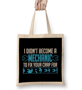 I Didn t Become A Mechanic To Fix Crap For Free Bez Çanta Uzun Saplı