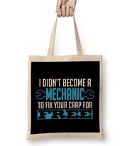 I Didn t Become A Mechanic To Fix Crap For Free Bez Çanta Uzun Saplı