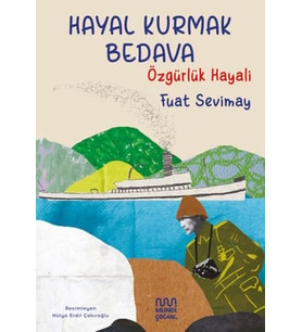 Hayal Kurmak : Özgürlük Hayali