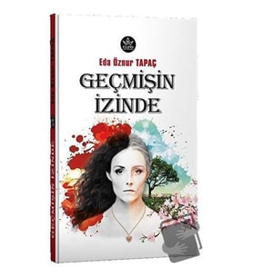 Geçmişin İzinde / Eda Öznur Tapaç