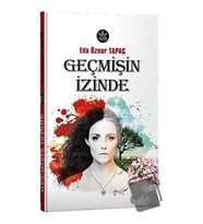Geçmişin İzinde / Eda Öznur Tapaç