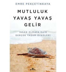 Mutluluk Yavaş Yavaş Gelir