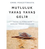 Mutluluk Yavaş Yavaş Gelir