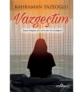 Vazgeçtim - Kahraman Tazeoğlu - Yediveren Yayınları